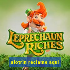 alotrin reclame aqui